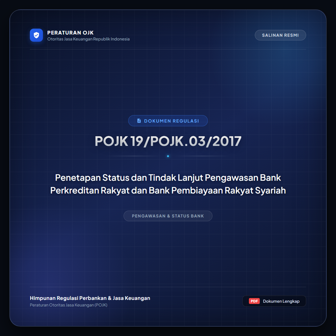 POJK 19-POJK.03-2017 - POJK tentang Penetapan Status dan Tindak Lanjut Pengawasan BPR dan BPRS